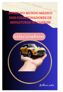 Imagem da capa do e-book Entre no mundo mágico dos colecionadores de miniaturas de carros, apresentando uma miniatura de carro na palma damão.