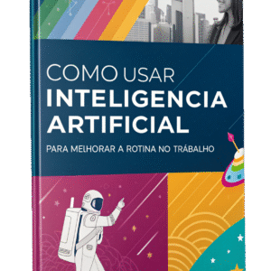 Como usar INTELIGÊNCIA ARTIFICIAL para melhorar a rotina no trabalho